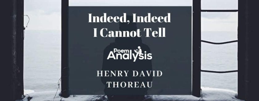 Indeed, Indeed I Cannot Tell by Henry David Thoreau