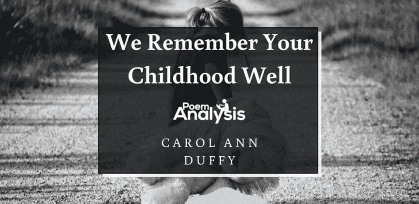 We Remember Your Childhood Well by Carol Ann Duffy