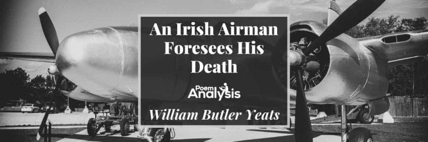 An Irish Airman Foresees His Death by William Butler Yeats