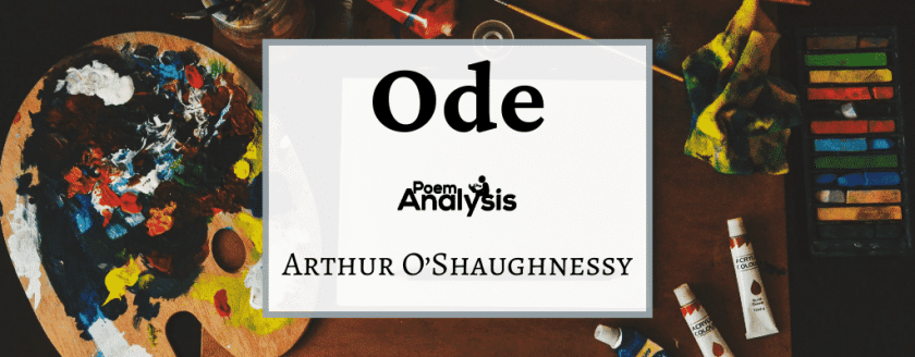 Ode by Arthur O’Shaughnessy