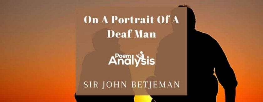 On A Portrait Of A Deaf Man by Sir John Betjeman