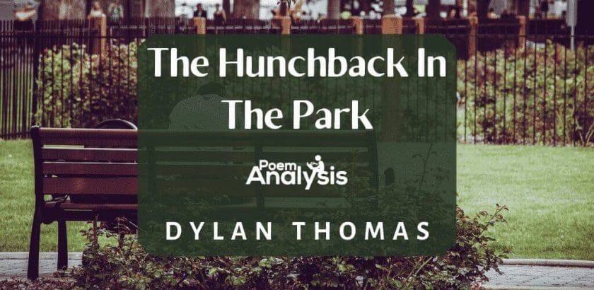The Hunchback In The Park by Dylan Thomas