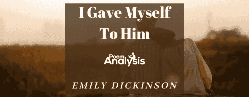 I Gave Myself To Him by Emily Dickinson