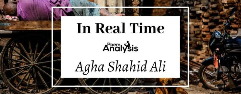 The Ghazal “In Real Time” By Agha Shahid Ali