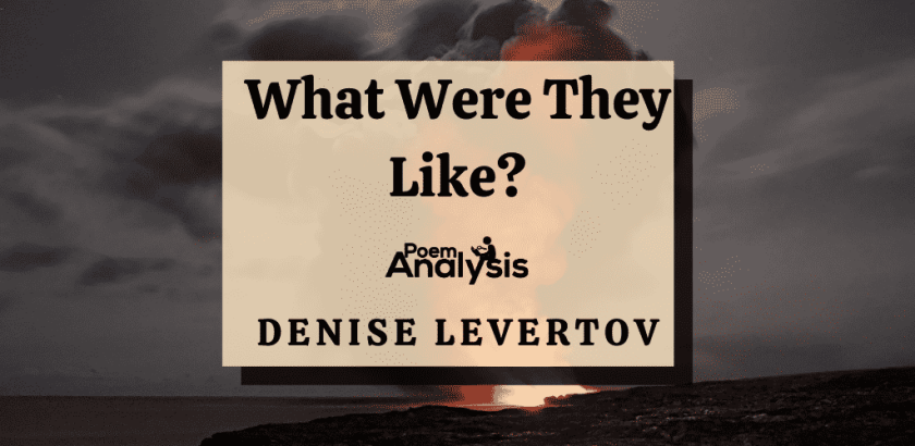 What Were They Like? By Denise Levertov