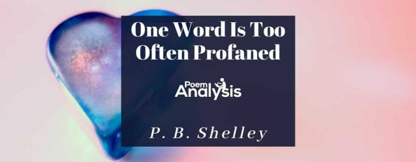One Word Is Too Often Profaned By Percy Bysshe Shelley
