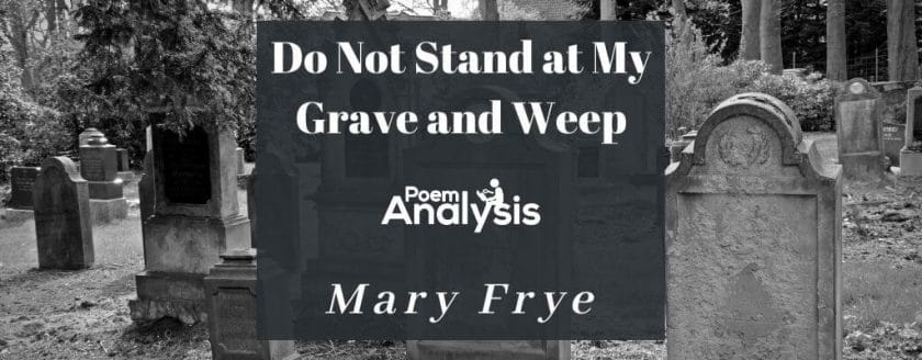 Do Not Stand at My Grave and Weep by Mary Frye