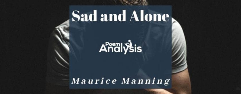 Sad and Alone by Maurice Manning