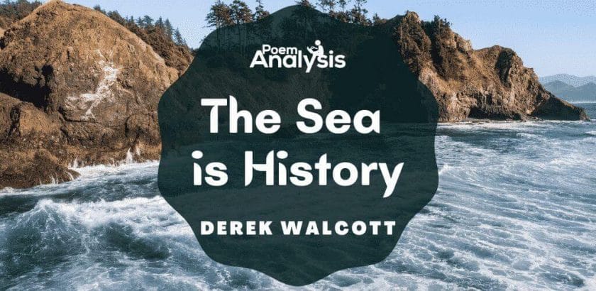 The Sea is History by Derek Walcott