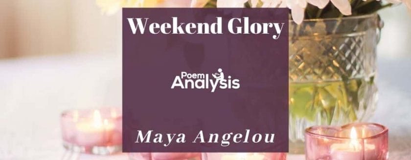 Weekend Glory by Maya Angelou