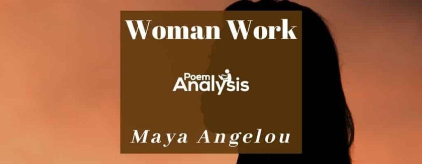 Woman Work by Maya Angelou