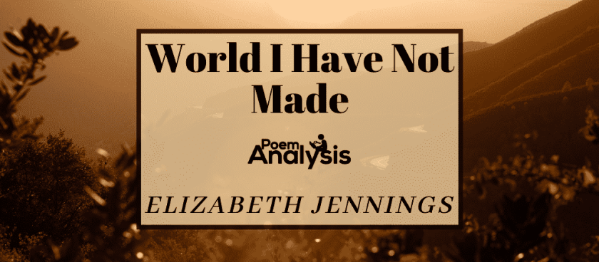 World I Have Not Made by Elizabeth Jennings