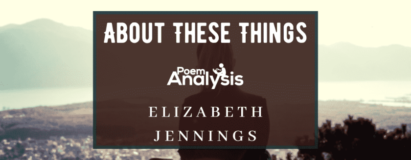 About These Things by Elizabeth Jennings