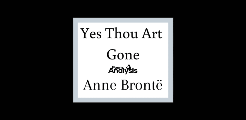 Yes Thou Art Gone by Anne Brontë