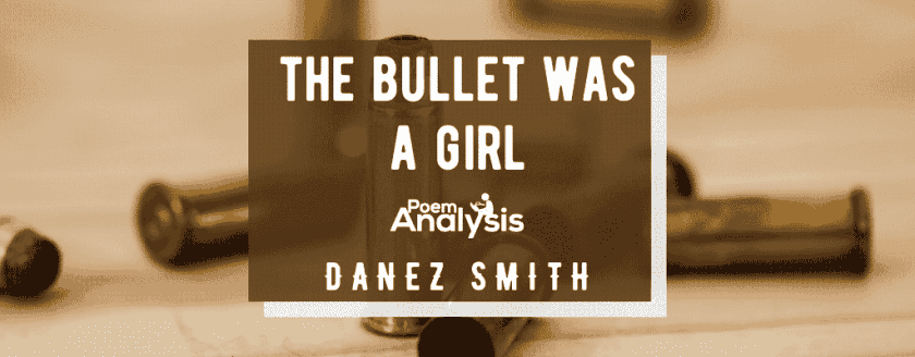 the bullet was a girl by Danez Smith
