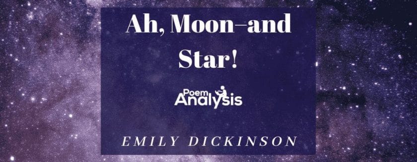 Ah, Moon--and Star! by Emily Dickinson