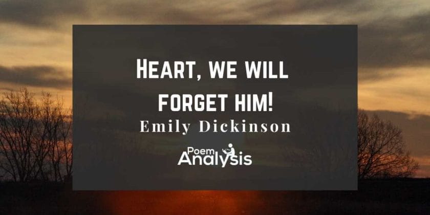 Heart, we will forget him! By Emily Dickinson