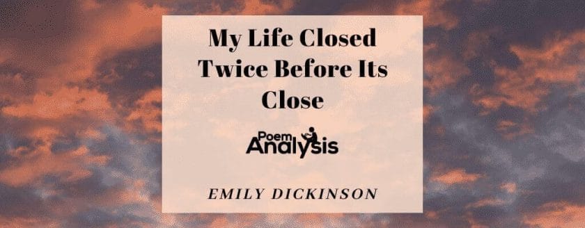 My Life Closed Twice Before Its Close By Emily Dickinson