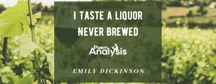 I Taste a Liquor Never Brewed by Emily Dickinson