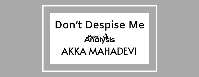 Don’t Despise Me by Akka Mahadevi