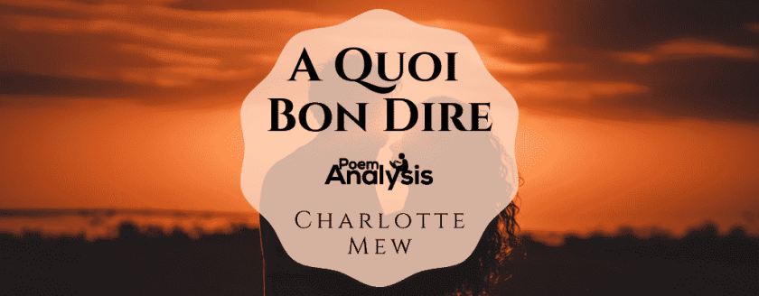 A Quoi Bon Dire by Charlotte Mew