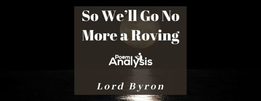 So We’ll Go No More a Roving by Lord Byron