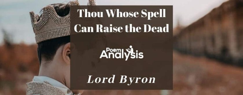 Thou Whose Spell Can Raise the Dead by Lord Byron