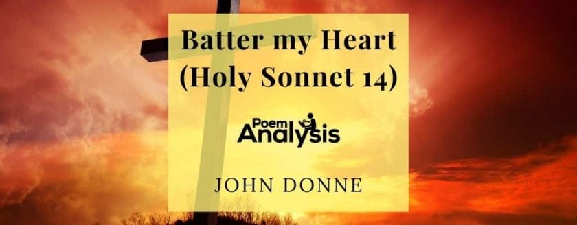 Batter my Heart (Holy Sonnet 14) by John Donne