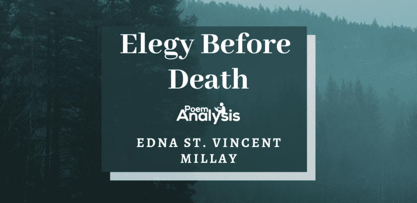 Elegy Before Death by Edna St. Vincent Millay