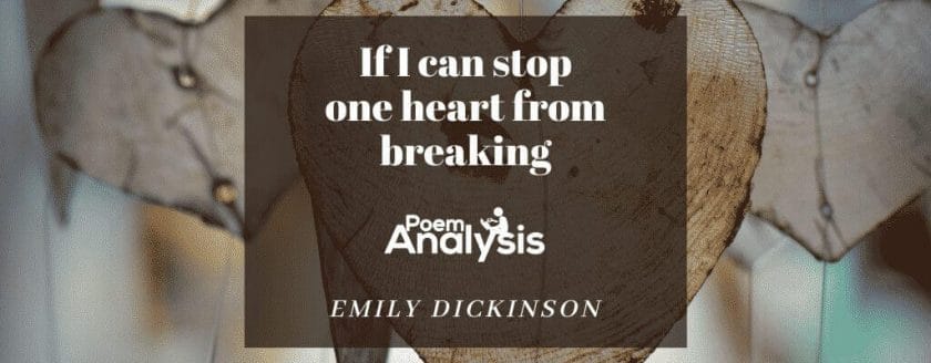 If I can stop one heart from breaking by Emily Dickinson