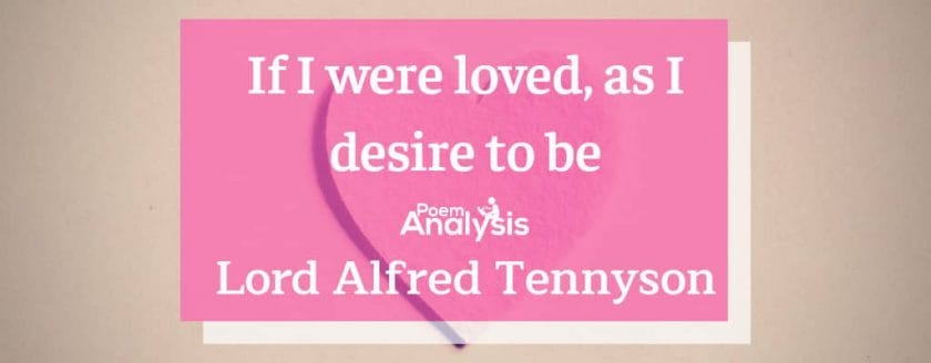 If I were loved, as I desire to be by Lord Alfred Tennyson