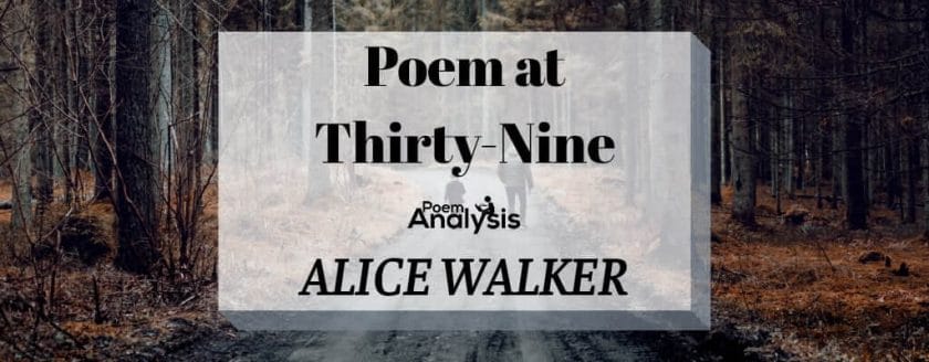 Poem at Thirty-Nine by Alice Walker
