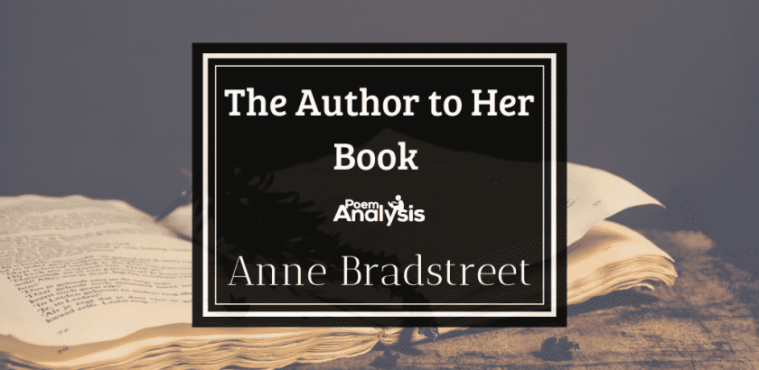 The Author to Her Book by Anne Bradstreet