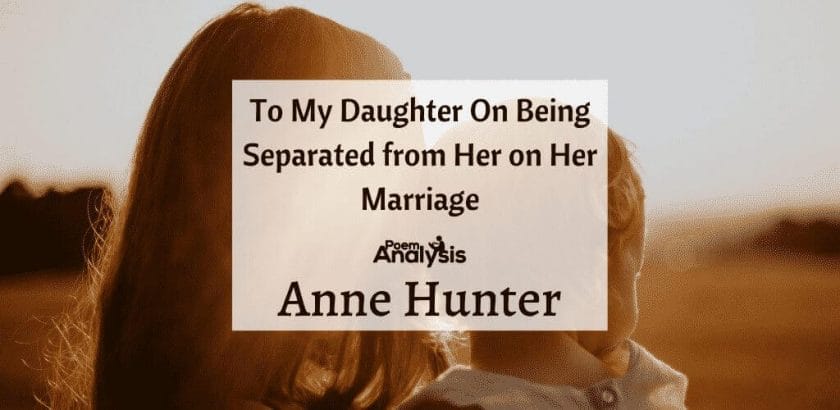To My Daughter On Being Separated from Her on Her Marriage by Anne Hunter