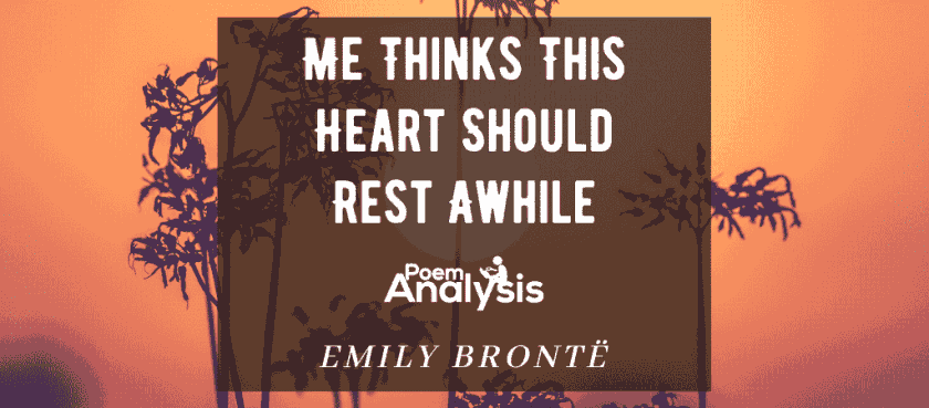 Me Thinks This Heart Should Rest Awhile by Emily Brontë