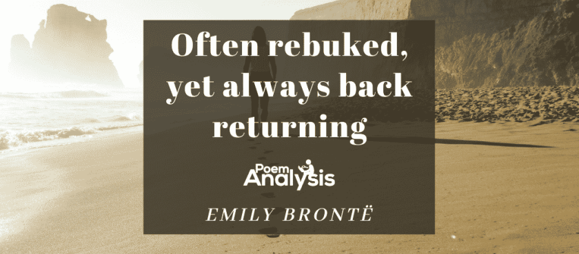 Often rebuked, yet always back returning by Emily Brontë