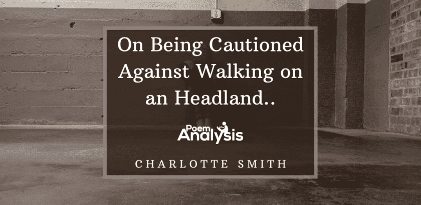 On Being Cautioned Against Walking on an Headland by Charlotte Smith