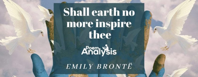 Shall earth no more inspire thee by Emily Brontë