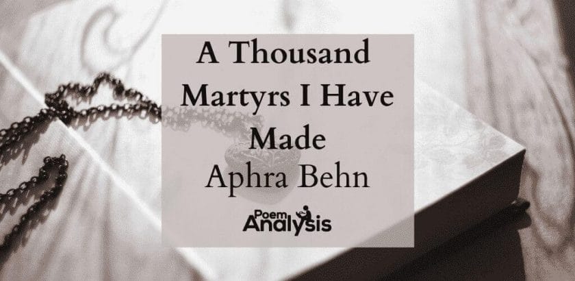 A Thousand Martyrs I Have Made by Aphra Behn