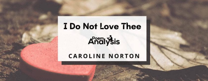  I Do Not Love Thee by Caroline Norton