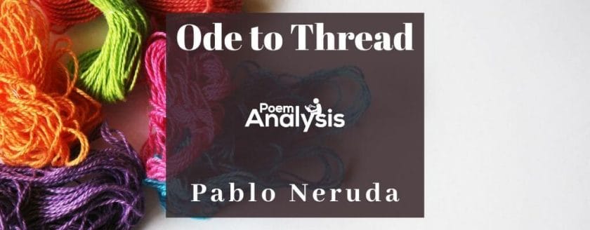 Ode to Thread by Pablo Neruda