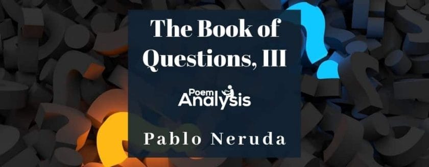 The Book of Questions, III by Pablo Neruda