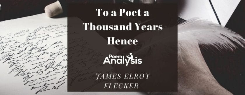 To a Poet a Thousand Years Hence by James Elroy Flecker 