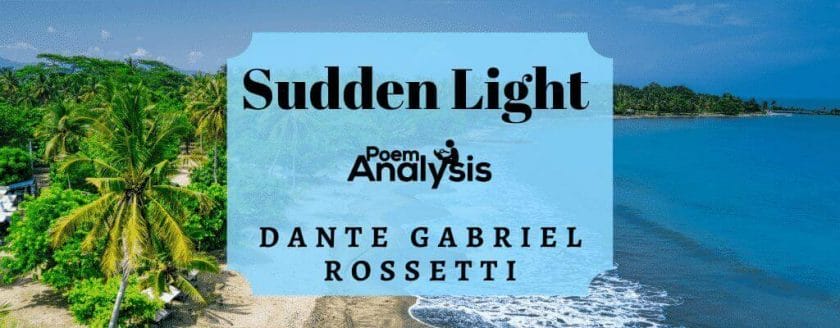 Sudden Light by Dante Gabriel Rossetti