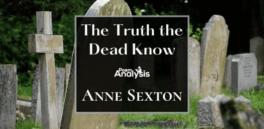 The Truth the Dead Know by Anne Sexton