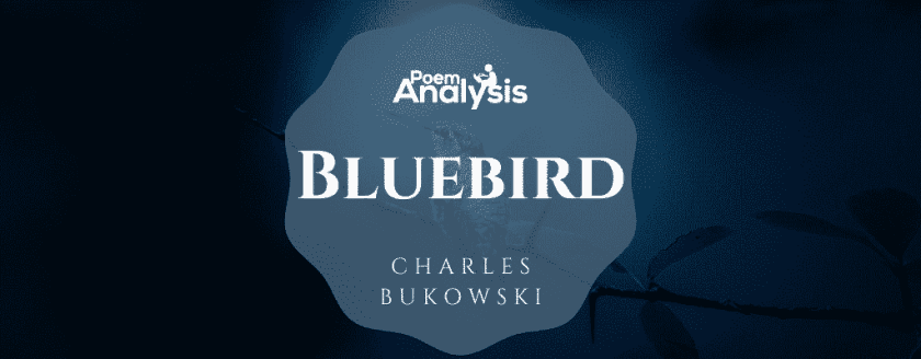 Bluebird by Charles Bukowski