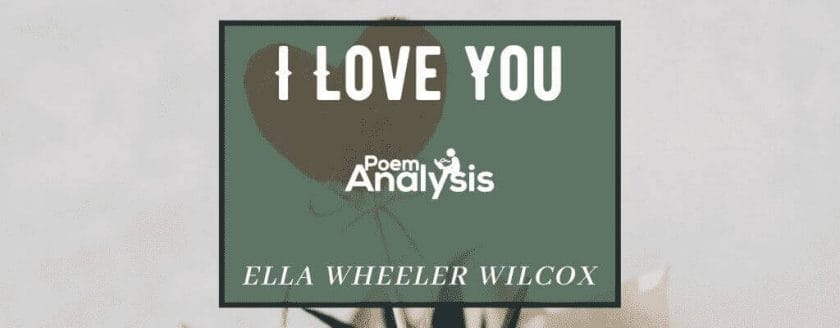 I Love You by Ella Wheeler Wilcox