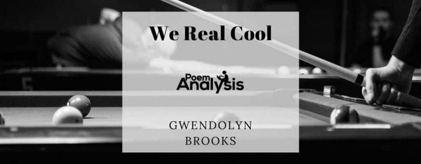 We Real Cool by Gwendolyn Brooks
