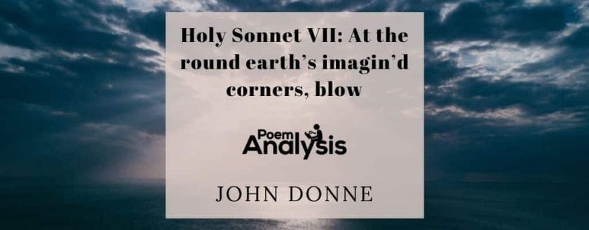 Holy Sonnet VII: At the round earth's imagin'd corners, blow by John Donne
