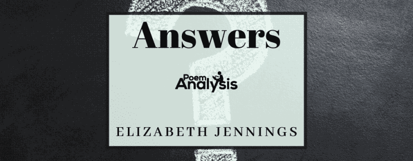 Answers by Elizabeth Jennings